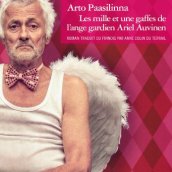 Arto Paasilinna, Les mille et une gaffes de l’ange gardien Ariel Auvinen, Paris : Denoël , 2014.