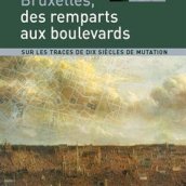 Thierry Demey Bruxelles : des remparts aux boulevards : sur les traces de dix siècles de mutations, Bruxelles : Badeaux, 2013.