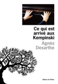 Agnès Desarthe, Ce qui est arrivé aux Kempinski, Paris : L'Olivier, 2014.