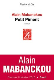 Alain Mabanckou, Petit Piment, Paris : Seuil, 2015.